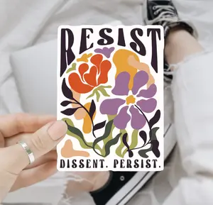 Resist Dissent Persist Sticker, Wildflower Protest Sticker, Anti Trump Sticker,Equality Activist,Community Is Resistance