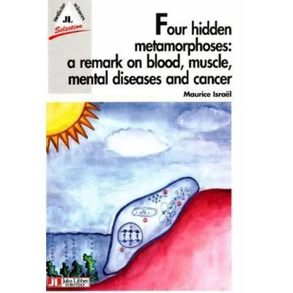 USED-Four Hidden Metamorphoses: a Remark on Blood, Muscle, Mental Diseases and Cancer by Maurice Israel (Paperback)