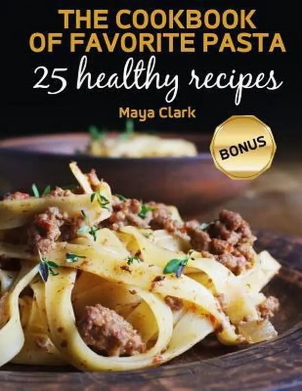 USED-The Cookbook of favorite pasta. 25 healthy recipes by Clark, Maya (Paperback)