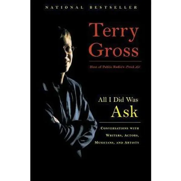 USED Book - All I Did Was Ask: Conversations with Writers, Actors, Musicians, and Artists by Gross, Terry (Paperback) - english