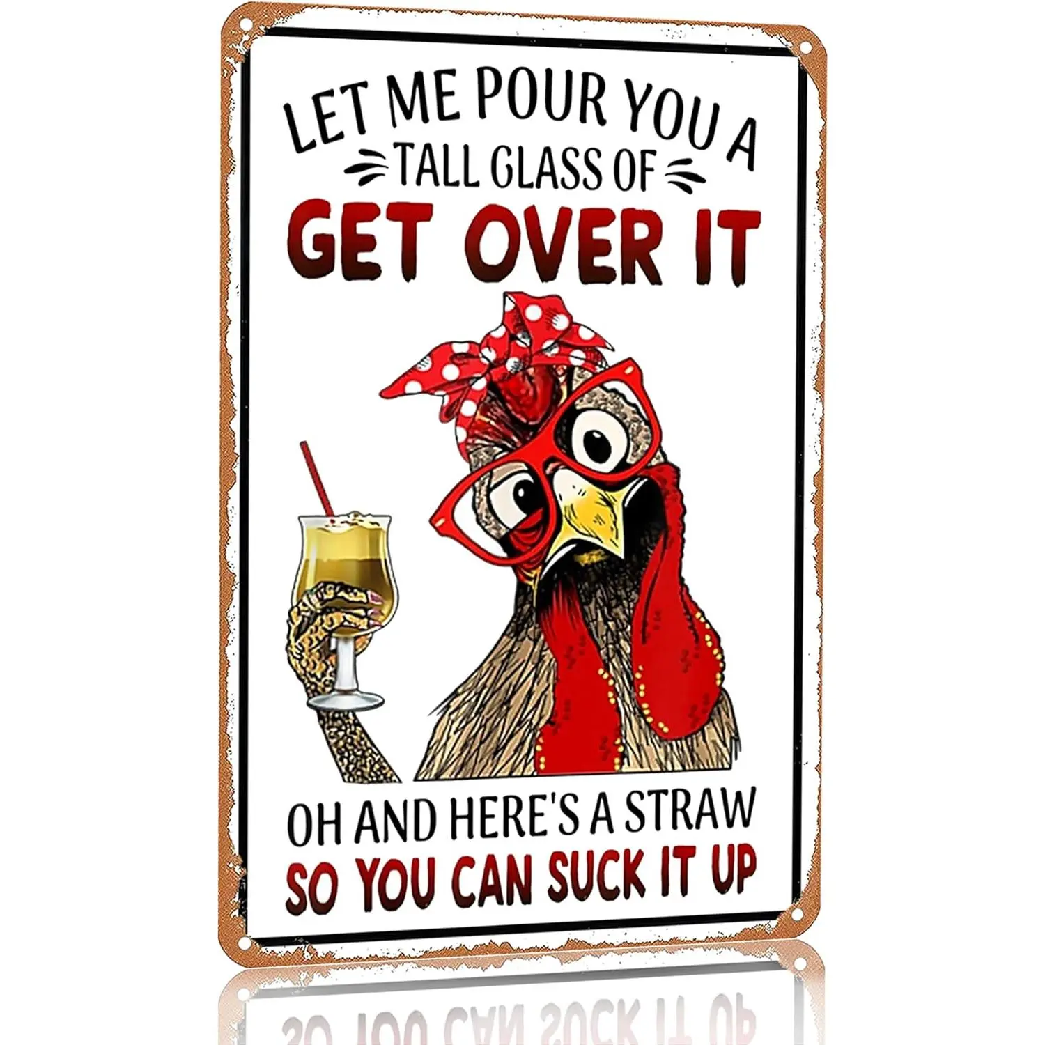 8x12 in Funny "Let Me Pour You A Tall Glass of Get Over It" Chicken Tin Wall Plaque, Novelty Signage, Decoration Items for Farm Chicken Coop, Farmhouse Kitchen Decor