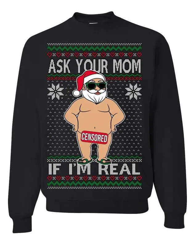 Ask Your Mom If I'm Real Funny, Funny Dirty Inappropriate Censored Santa Claus Ugly Christmas Sweater Crewneck Sweatshirt, Gift For Her, Gift For Him