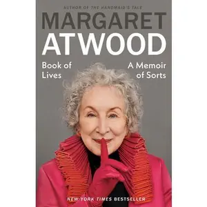 Book of Lives: A Memoir of Sorts -- Margaret Atwood, Hardcover