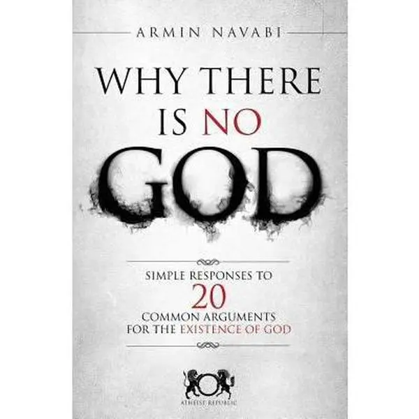 USED-Why There Is No God: Simple Responses to 20 Common Arguments for the Existence of God by Navabi, Armin (Paperback)