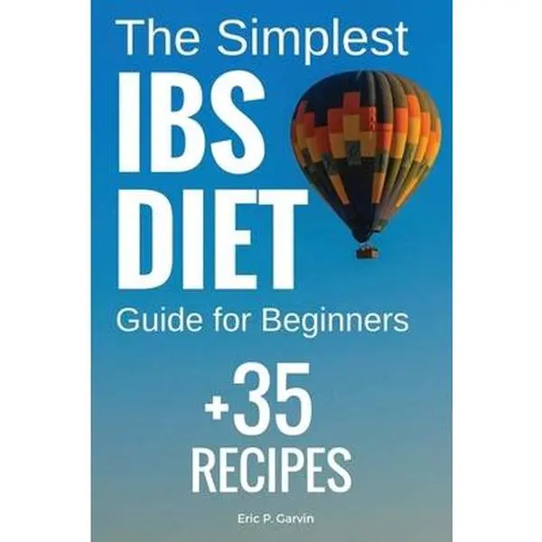 USED-The Simplest IBS Diet Guide for Beginners + 35 Recipes: Low FODMAP Diet: What to Do and What to Avoid by Garvin, Eric P. (Paperback)