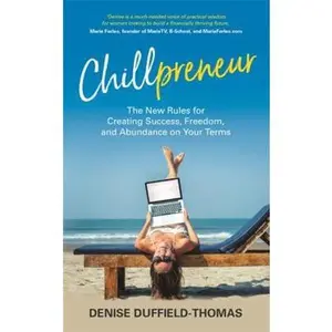 USED-Chillpreneur: The New Rules for Creating Success, Freedom, and Abundance on Your Terms by Duffield Thomas, Denise (Hardcover)