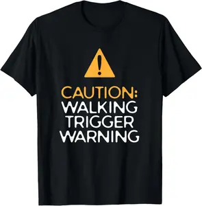 100% Cotton Trigger Warning T-Shirt Warns Those Easily Triggered T-Shirt