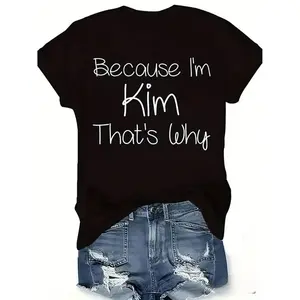 Summer t Shirts Women's Casual T-Shirt - "Because I'm Kim, That's Why" Graphic Tee