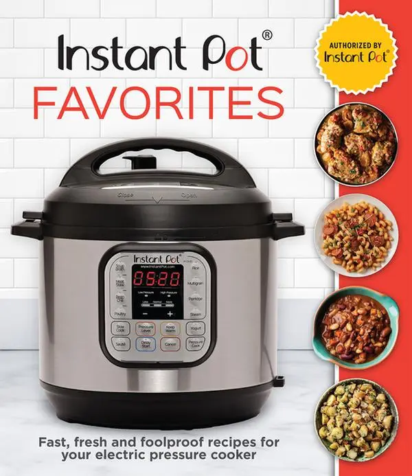 Instant Pot Favorites: Fast, Fresh and Foolproof Recipes for Your Electric Pressure Cooker by Publications International Ltd (Hardcover)
