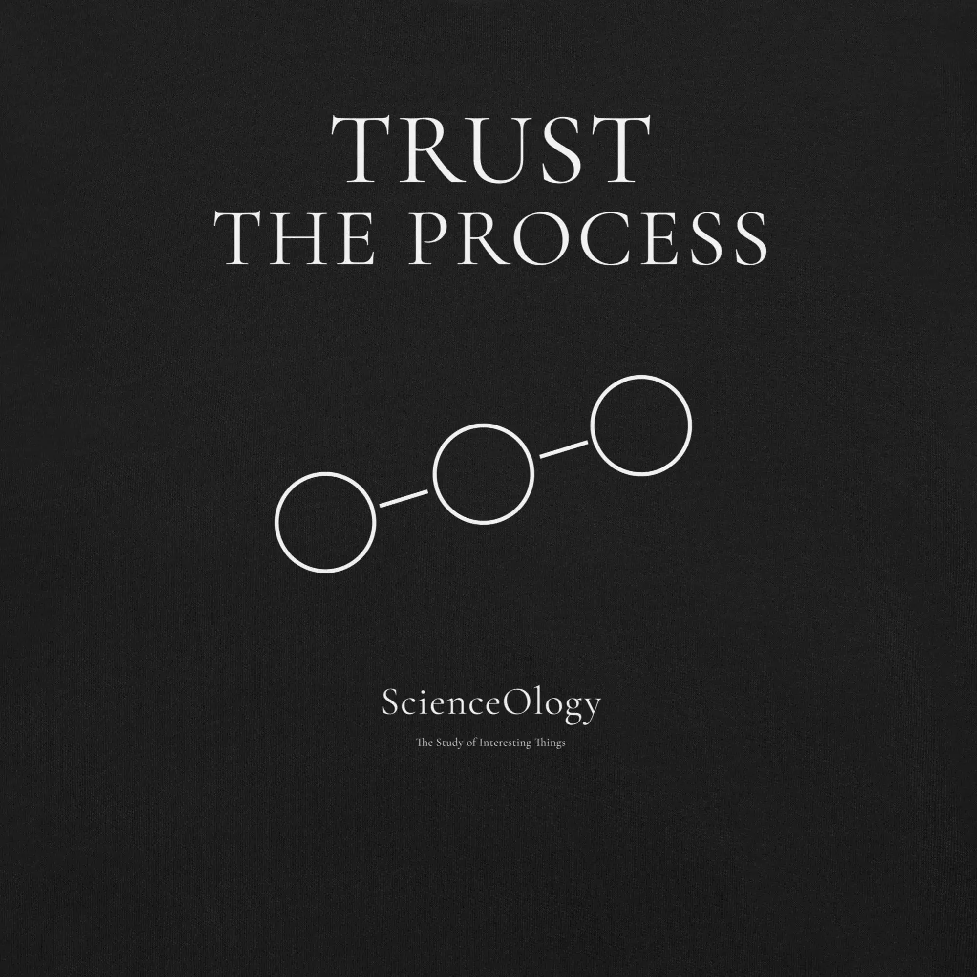 Trust the Process — ScienceOlogy Series