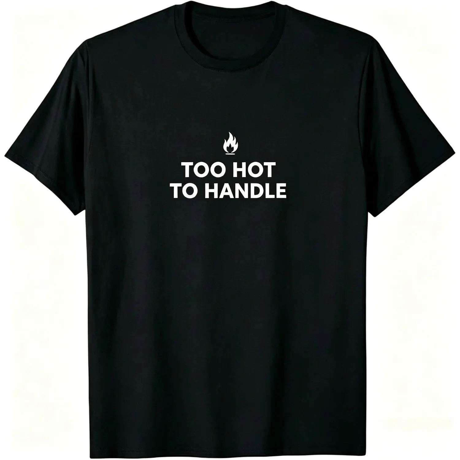 Too Hot To Handle T‑Shirt Fire Icon Funny Confident Quote Tee Sassy Gen Z Meme Shirt Trendy Self‑Confidence T‑shirt Gift For