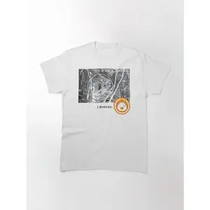 He's Out There...I Believe Classic T-Shirt