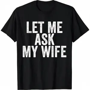 Men's 100% Cotton Shortsleeve T-shirt, Funny "Let Me Ask My Wife" Marriage Casual Fashion Clothes, Beach Couples Tops
