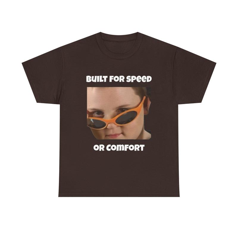 Funny Reaction Meme T-Shirt | Built For Speed or Comfort Graphic Tee