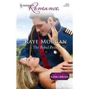 USED-The Rebel Prince by Raye Morgan (Unknown)