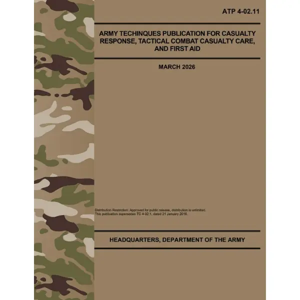 ATP 4-02.11 Army Techniques Publication for Casualty Response, Tactical Combat Casualty Care, and First Aid - Mar. 2026 Paperback – April 15, 2026