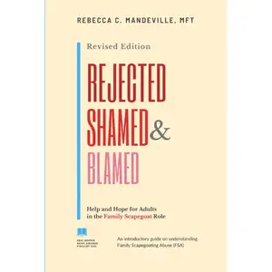 Rejected, Shamed, and Blamed: Help and Hope for Adults in the Family Scapegoat Role Hardcover – November 2, 2021