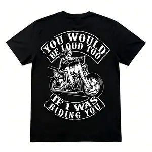 You Would Be Loud Too If I Was Riding You Funny Biker T-shirt Motorbike Lovers Shirt Gift