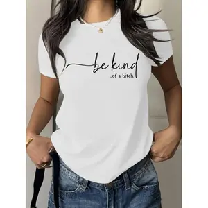 Women's T - Shirt: Edgy 'be kind...of a bitch.' Design, Blending Sweet and Sassy for a Unique Fashion Statement
