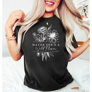 Maybe She's a Wild Flower Shirt, Free Spirit T Shirt, Boho Chic, Nature Lover, Wild Flower, Individuality Feminine Power Shirt