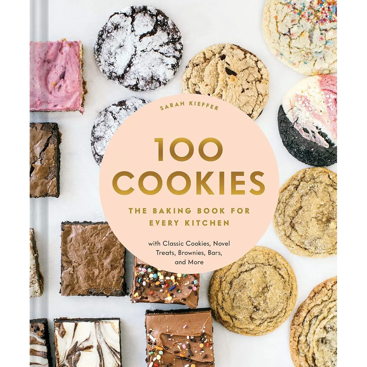 100 Cookies: The Baking Book for Every Kitchen, with Classic Cookies, Novel Treats, Brownies, Bars, and More (100 Baking Recipes for Every Kitchen) Hardcover – Illustrated, August 25, 2020