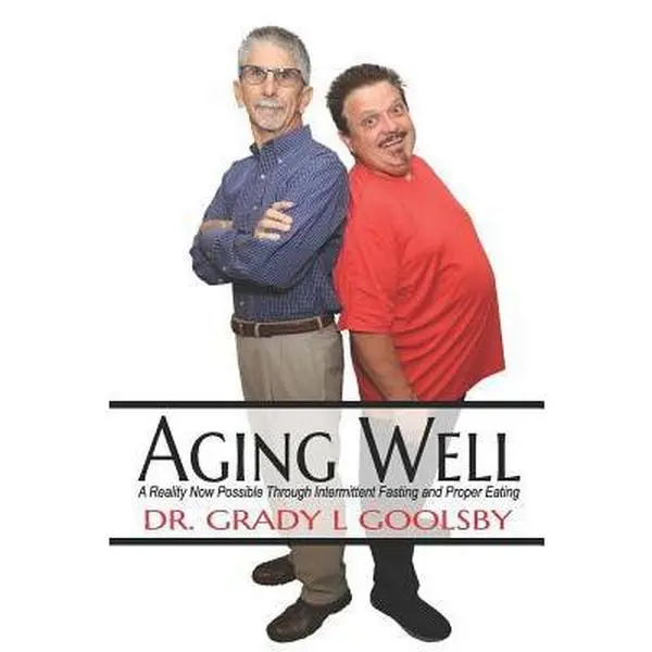 USED Book - Aging Well: A Reality Now Possible Through Intermittent Fasting and Proper Eating by Goolsby, Grady L. (Paperback) - english