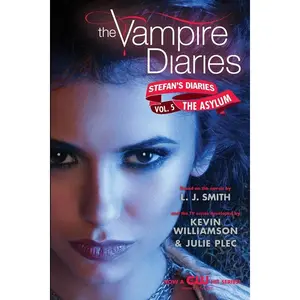The Vampire Diaries: Stefan's Diaries #5: The Asylum (Vampire Diaries: Stefan's Diaries: Volume Number 5) by L. J. Smith||Kevin Williamson & Julie Plec [Paperback Book]