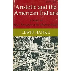USED-Aristotle and the American Indians;: A study in race prejudice in the modern world (A Midland book, MB132) by Lewis Hanke (Paperback)
