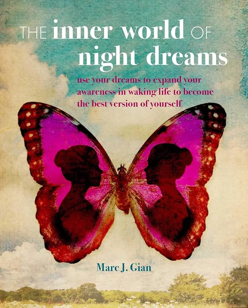 Inspirational Literature Book: The Inner World of Night Dreams - Analysis and Interpretation Techniques to Boost Waking Life Awareness, Cultivate Consciousness and Unlock Full Potential, Dream Interpretation