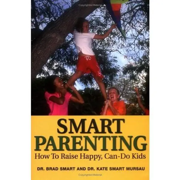 USED-Smart Parenting: How To Raise Happy, Can-Do Kids by Dr. Brad Smart (Paperback)