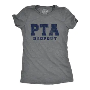 Womens PTA Drop Out T Shirt Funny Parenting Adulting Parent Teacher Association Graphic Tee Funny Womens T Shirts Cute Vintage Fashion Casual Ladies T-Shirt Gift Funny Teacher Top Women's Novelty Tees Dark Grey