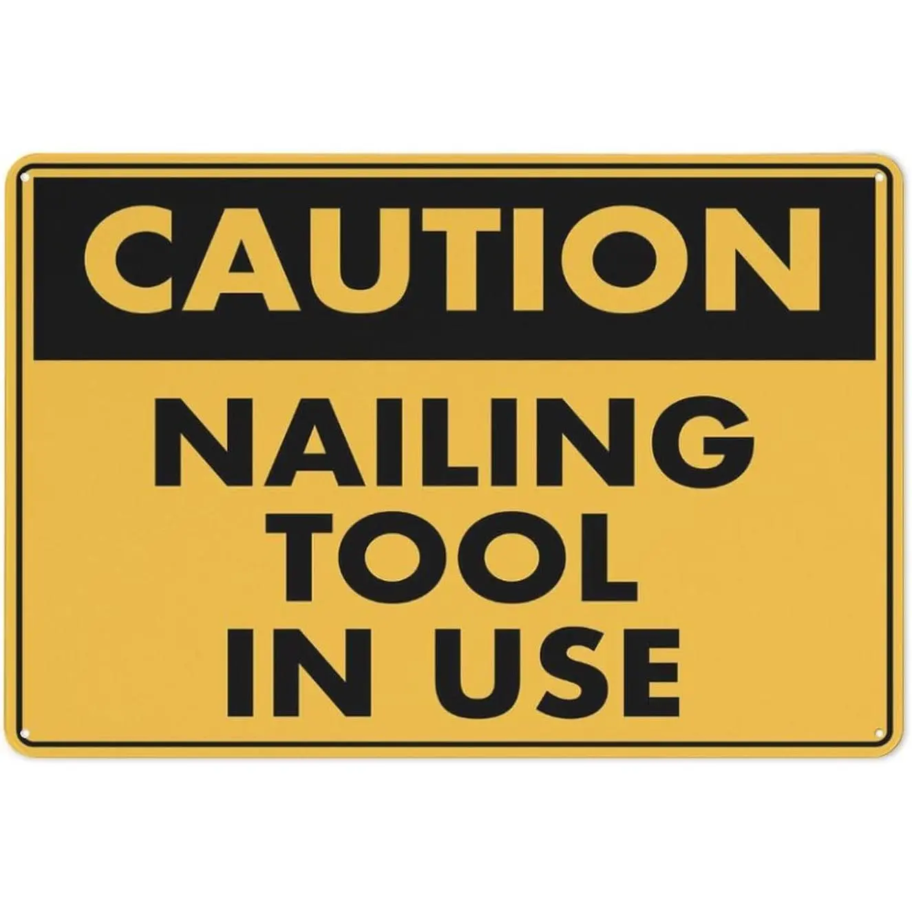 Caution Nailing Tool In Use Rectangular Sign, 8x12 inches (20x30 cm) Grade Reflective Sheeting Rustproof Aluminium, Weather-Resistant, Waterproof, Easy-Install Home Decor Plaque