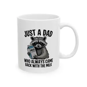 Just a dad who always come back with the milk MugFunny Dad Ceramic Mug, Father's Day Gift, Quote Mug, Dad Gift, Dad Mug, Milk Lover Mug