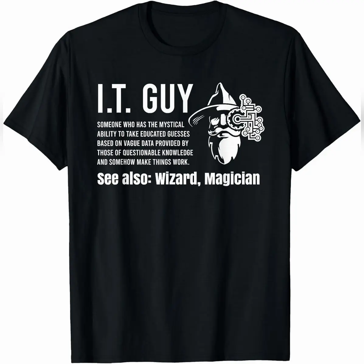 Funny I T Guy Tech Information Technology Support It Guy T-Shirt Soft Fit T-Shirt