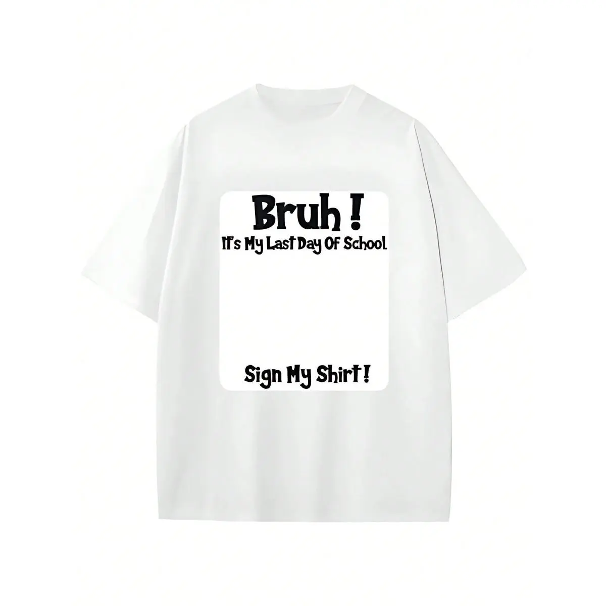 Bruh It's My Last Day Of School - Sign My T-Shirt | Soft Breathable Comfortable Short Sleeve Tee, Perfect For Boys & Girls, Ideal Graduation Gift