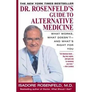 USED-Dr. Rosenfeld's Guide to Alternative Medicine: What Works, What Doesn't--And What's Right for You by Rosenfeld, Isadore (Paperback)