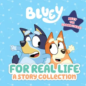 Bluey: For Real Life: A Story Collection -- Penguin Young Readers Licenses - Hardcover