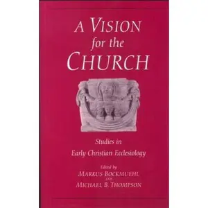USED-Vision for the Church: Studies in Early Christian Ecclesiology by Bockmuehl, Markus (Paperback)