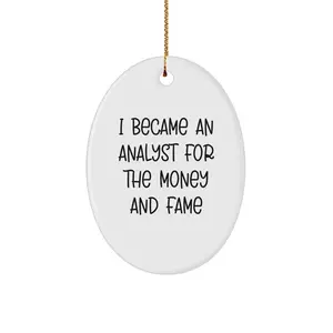 Funny Analyst Ornament Gift For Men I Became An Analyst For The Money And Fame Oval Christmas Ornament