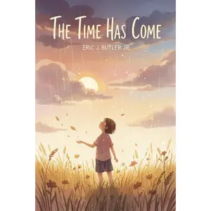 The Time Has Come by Eric J Butler Jr