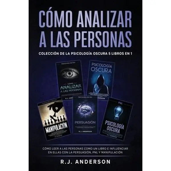 Cómo analizar a las Personas: Colección de la Psicología Oscura 5 libros en 1 - Cómo leer a las personas como un libro e influenciar en ellas con la P -- R. J. Anderson, Hardcover