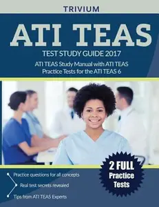 USED-ATI TEAS Test Study Guide 2017: ATI TEAS Study Manual with ATI TEAS Practice Tests for the ATI TEAS 6 by Ati Teas Exam Prep Team (Paperback)