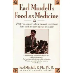 USED-Earl Mindell's Food As Medicine: What You Can Eat to Help Prevent Everything from Colds to Heart Disease to Cancer by Earl Mindell (Paperback)