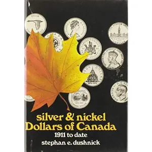 USED-Silver & Nickel Dollars of Canada: 1911 to Date by Stephan E Dushnick (Hardcover)