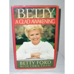 USED-Betty: A Glad Awakening (ISBN: 038523502X) by Betty with Chris Chase Ford (Hardcover)