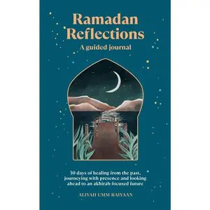 Ramadan Reflections: A Guided Journal: A 30-Day Guided Journal for Soulful Ramadan