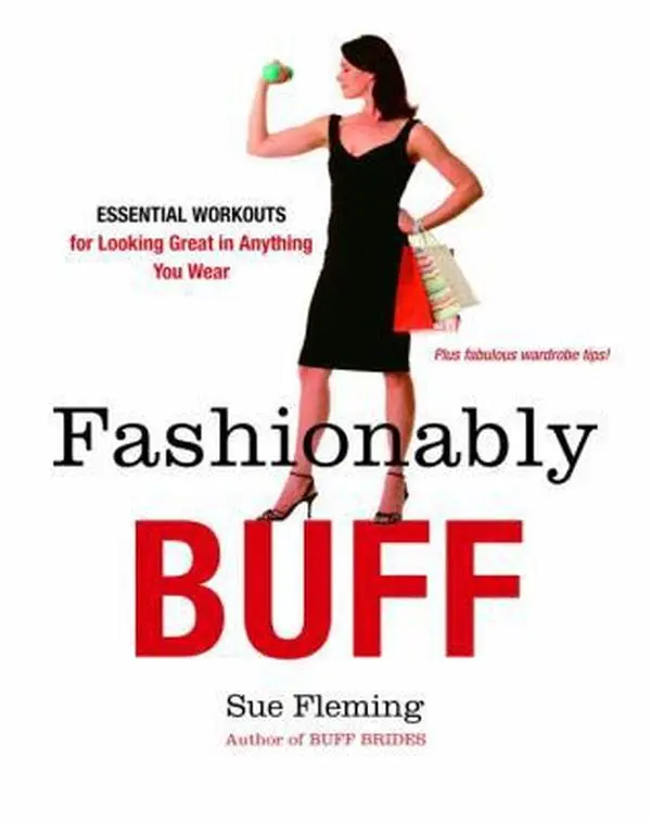 USED-Fashionably Buff: Essential Workouts for Looking Great in Anything You Wear by Sue Fleming (Paperback)