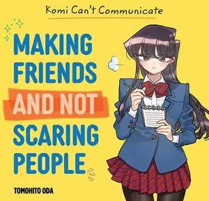 Komi Can't Communicate: Making Friends and Not Scaring People -- Tomohito Oda - Hardcover