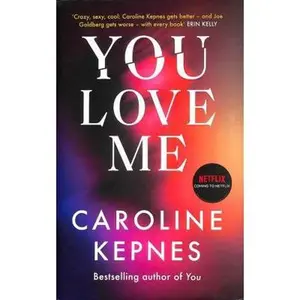 USED-You Love Me: the highly anticipated new thriller in the You series by Caroline Kepnes (Hardcover)