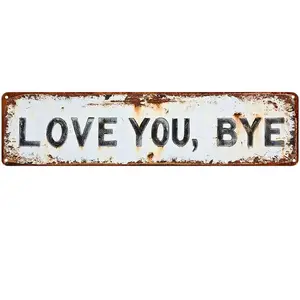 Vintage “Love You Bye” Metal Sign,Poster 16X4In Aluminium Above Door Wall Art Decor Housewarming Gifts Perfect Decoration For Home Dorm Bar